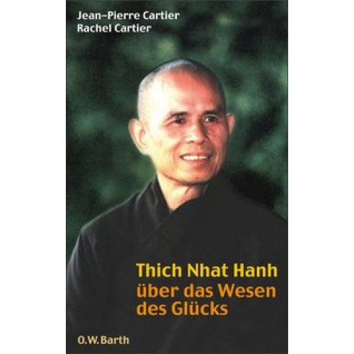 Thich Nhat Hanh über das Wesen des Glücks