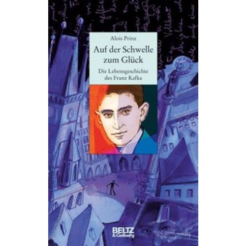 Auf der Schwelle zum Glück: Die Lebensgeschichte des Franz Kafka [Gebundene Ausgabe] [2005] Prinz, A