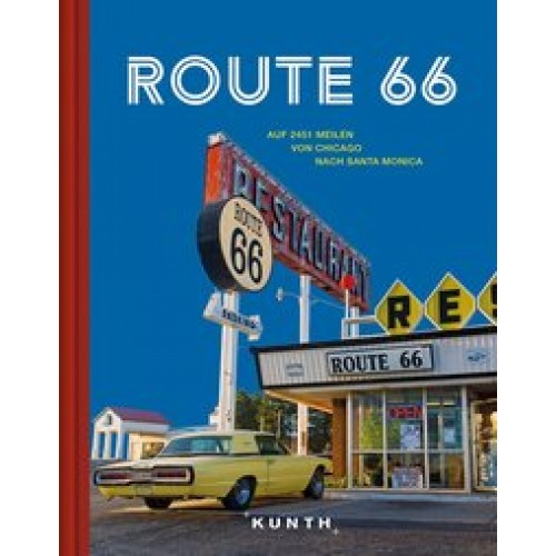 Route 66: Auf 2451 Meilen von Chicago nach Santa Monica (KUNTH Bildbände/Illustrierte Bücher) [Gebun