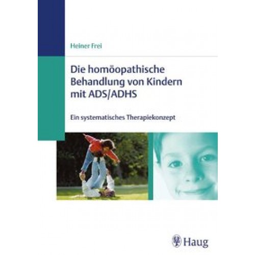 Die homöopathische Behandlungvon Kindern mit ADS/ADHS