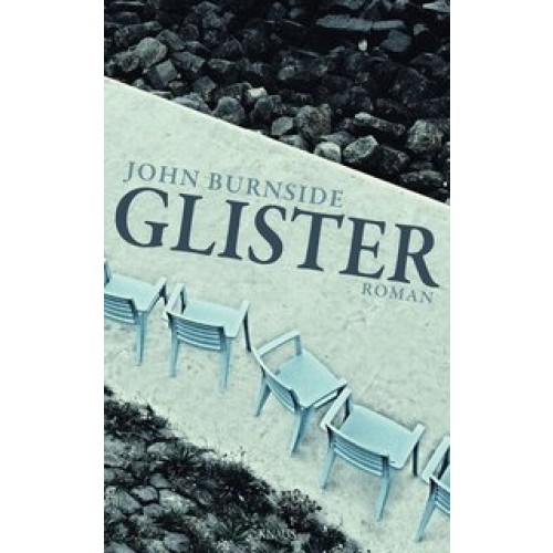 Glister: Roman [Gebundene Ausgabe] [2009] Burnside, John, Robben, Bernhard
