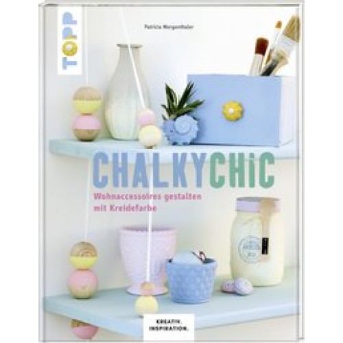 Chalky Chic (KREATIV.INSPIRATION): Wohnaccessoires gestalten mit Kreidefarbe [Gebundene Ausgabe] [20