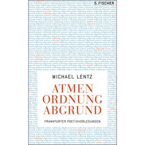 Atmen Ordnung Abgrund: Frankfurter Poetikvorlesungen [Gebundene Ausgabe] [2013] Lentz, Michael