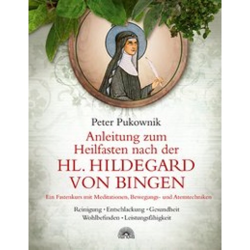 Anleitung zum Heilfasten nach der Hl. Hildegard von Bingen