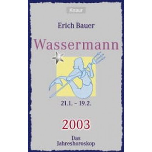 Ihr persönlicher Astrobegleiter 2003. Wassermann (21.1.-19.2.)