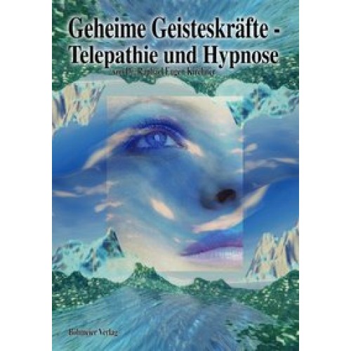 Geheime Geisteskräfte - Telepathie und Hypnose