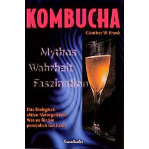 Kombucha - Mythos, Wahrheit, Faszination