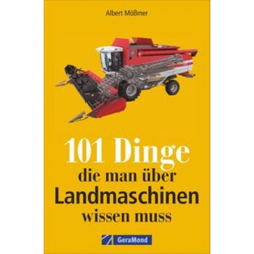 101 Dinge, die man über Landmaschinen wissen muss