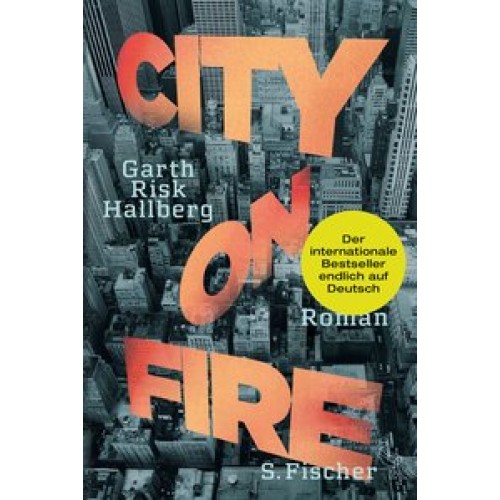City on Fire: Roman [Gebundene Ausgabe] [2016] Hallberg, Garth Risk, Schnettler, Tobias
