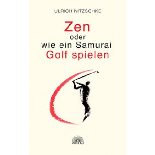 Zen oder wie ein Samurai Golf spielen