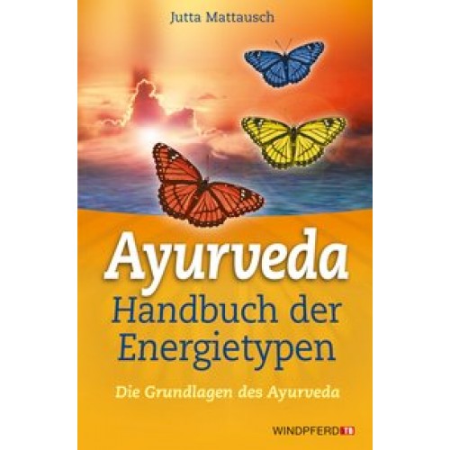 Ayurveda - Handbuch der Energietypen