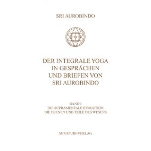 Der Integrale Yoga in Gesprächen und Briefen von Sri Aurobindo