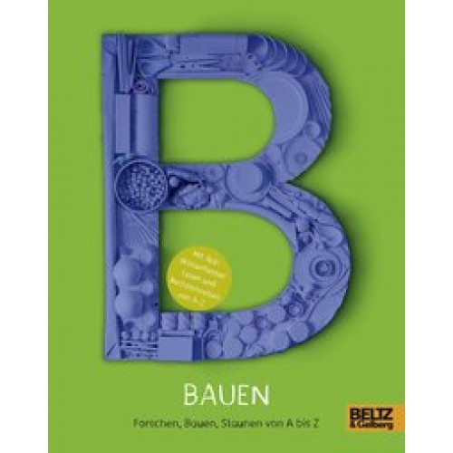 Bauen: Forschen, Bauen, Staunen von A bis Z [Taschenbuch] [2016] tinkerbrain, Leitzgen, Anke M., Gro