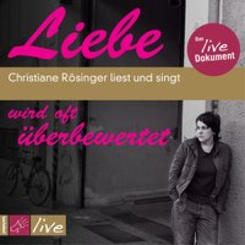 Liebe wird oft überbewertet: Christiane Rösinger liest und singt [Audio CD] [2012] Rösinger, Christi