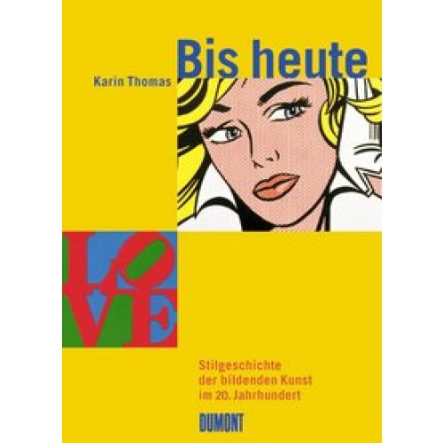 Bis heute: Stilgeschichte der bildenden Kunst im 20. Jahrhundert [Taschenbuch] [2004] Thomas, Karin
