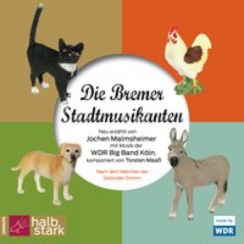 Die Bremer Stadtmusikanten: Neu erzählt von Jochen Malmsheimer mit Musik der WDR Big Band [Audio CD]