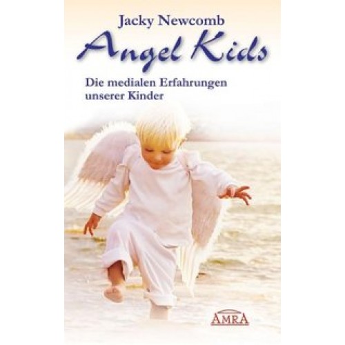 Angel Kids. Die medialen Erfahrungen unserer Kinder