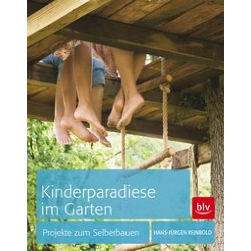 Kinderparadiese im Garten: Projekte zum Selberbauen [Taschenbuch] [2012] Reinbold, Hans-Jürgen
