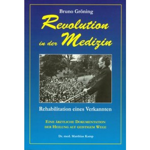 Bruno Gröning - Revolution in der Medizin