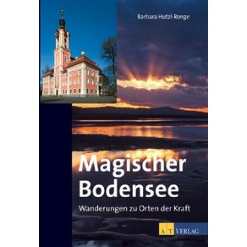 Magischer Bodensee: Wanderungen zu Orten der Kraft [Taschenbuch] [2011] Barbara Hutzl-Ronge