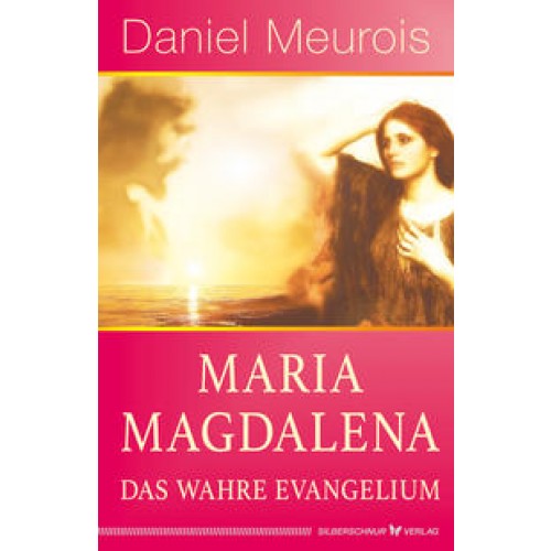 Maria Magdalena – das wahre Evangelium