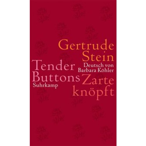 Tender Buttons. Zarte knöpft [Gebundene Ausgabe] [2004] Stein, Gertrude, Köhler, Barbara