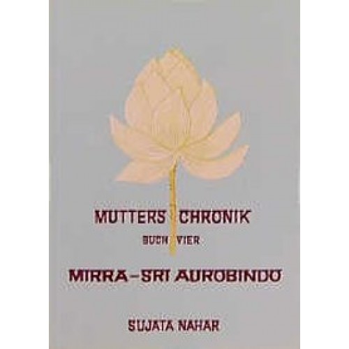 Die Mutter. Die Biographie / Sri Aurobindo