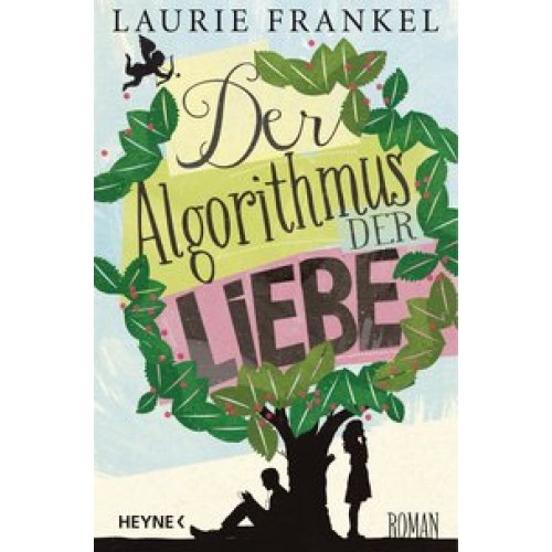 Der Algorithmus der Liebe: Roman [Broschiert] [2013] Frankel, Laurie, Kilchling, Verena