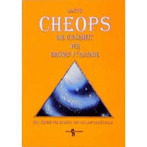 Cheops - die Wahrheit der grossen Pyramide