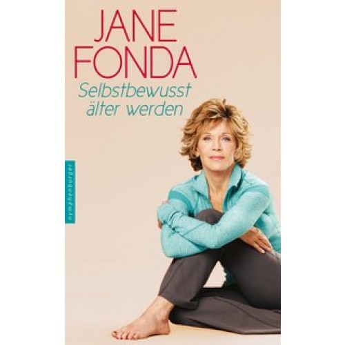 Selbstbewusst älter werden [Gebundene Ausgabe] [2015] Fonda, Jane, Bischoff, Ursula