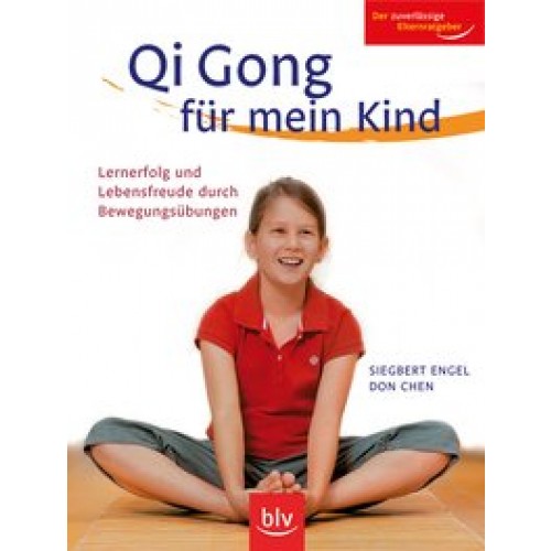 Qi Gong für mein Kind - Lernerfolg und Lebensfreude durch Be
