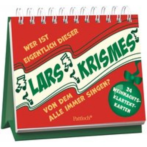 Wer ist eigentlich dieser Lars Krismes, von dem ständig alle singen?: 24 Weihnachts-Klartext-Karten Weihnachten [Kalender] [2017]