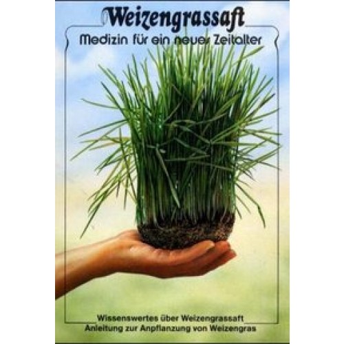 Weizengrassaft - Medizin für ein neues Zeitalter