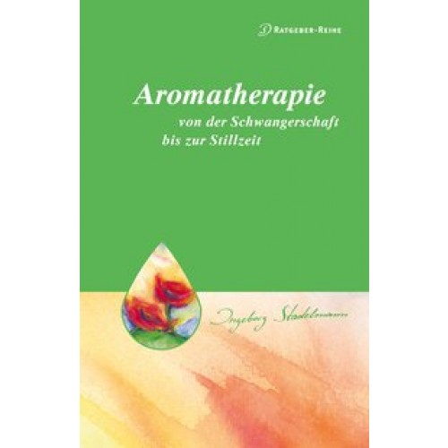 Aromatherapie - von der Schwangerschaft bis zur Stillzeit
