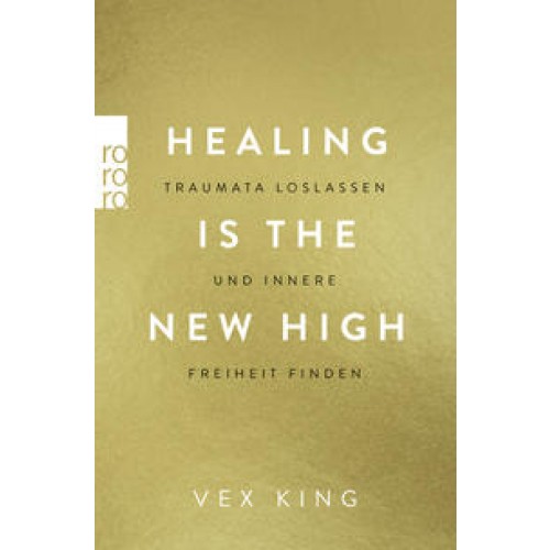 Healing Is the New High - Traumata loslassen und innere Freiheit finden