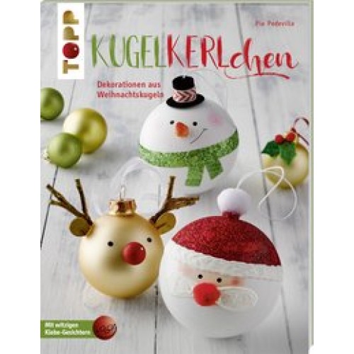 Kugelkerlchen zu Weihnachten (kreativ.kompakt.): Dekorationen und Geschenke aus Weihnachtskugeln [Ta
