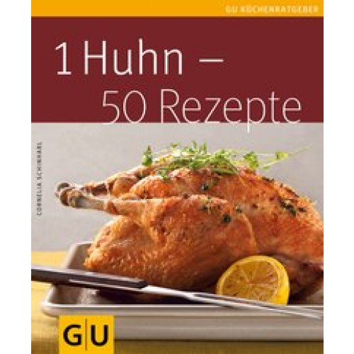 1 Huhn - 50 Rezepte