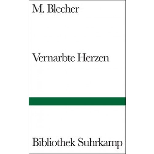 Vernarbte Herzen: Roman (Bibliothek Suhrkamp) [Gebundene Ausgabe] [2006] Blecher, M., Wichner, Ernes