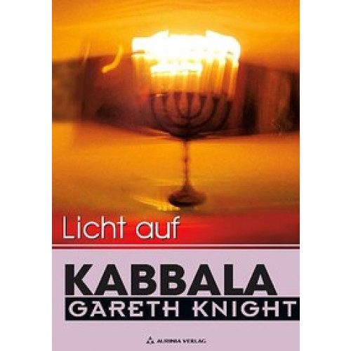 Licht auf Kabbala - Die Schlüssel zum Verständnis der Hermetischen Kabbala
