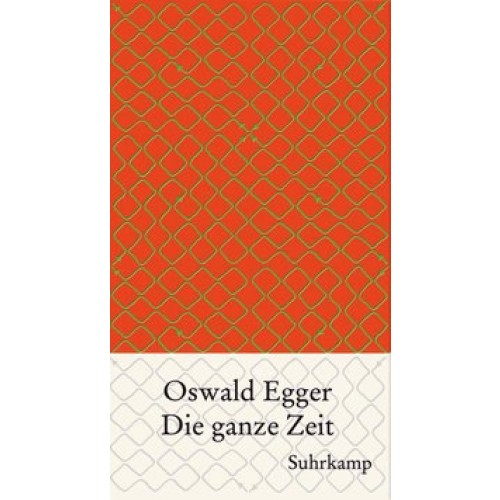 Die ganze Zeit [Gebundene Ausgabe] [2010] Egger, Oswald