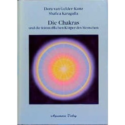 Die Chakras und die feinstofflichen Körper des Menschen