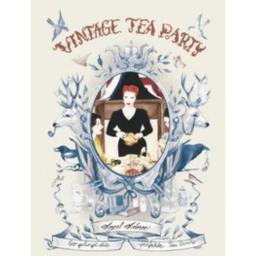 Vintage Tea Party: So gelingt die perfekte Tea Party [Gebundene Ausgabe] [2012] Adoree, Angel