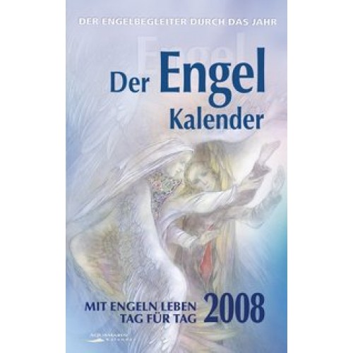 Der Engel-Kalender 2008. Mit Engeln leben Tag für Tag. Taschenkalender (Kalender)