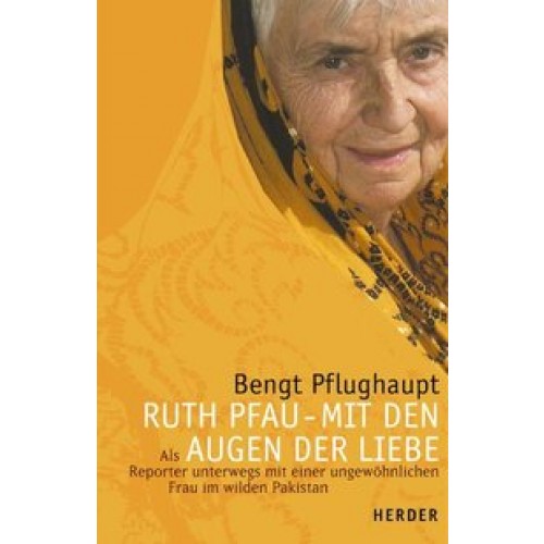 Ruth Pfau - Mit den Augen der Liebe