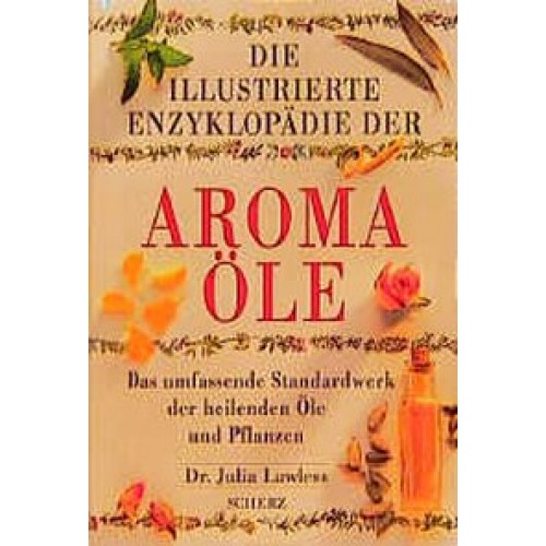 Die illustrierte Enzyklopädie der Aromaöle