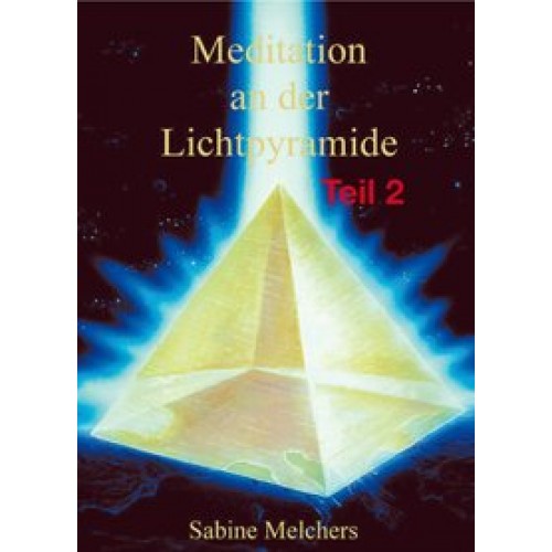 Meditation an der Lichtpyramide, Teil 2