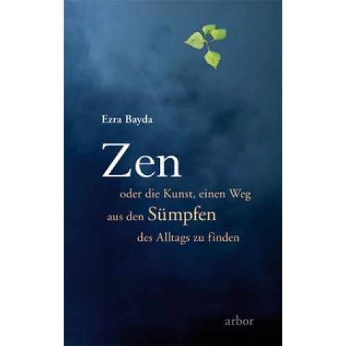 Zen oder die Kunst, einen Weg aus den Sümpfen des Alltags zu finden