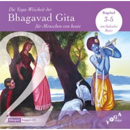 Die Yoga-Weisheit der Bhagavad Gita für Menschen von heute (Audio) / Die Yoga-Weisheit der Bhagavad Gita für Menschen von heute