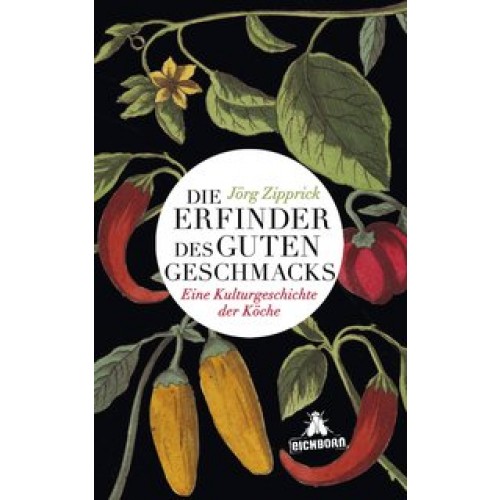 Die Erfinder des guten Geschmacks: Eine Kulturgeschichte der Köche [Gebundene Ausgabe] [2013] Zippri