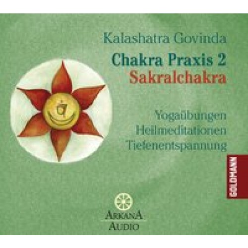 Chakra Praxis 2 - Sakralchakra: Yogaübungen - Heilmeditation